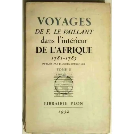 Voyages dans l’intérieur de l’Afrique 1781-1785 , par F. Le Vaillant, publié par Jacques Boulenger tome 2, Librairie Plon.