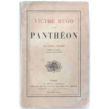 Victor Hugo et le Panthéon , par l’abbé Vidieu, E. Dentu  éditeur.  1883