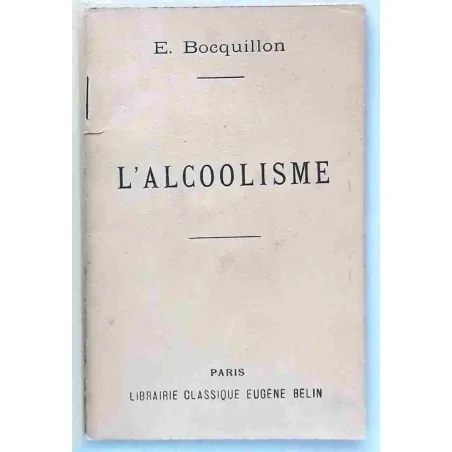 Couverture du livre "L’Alcoolisme" par Émile Bocquillon, Belin frères, 1919, manuel illustré contre les ravages de l’alcool.