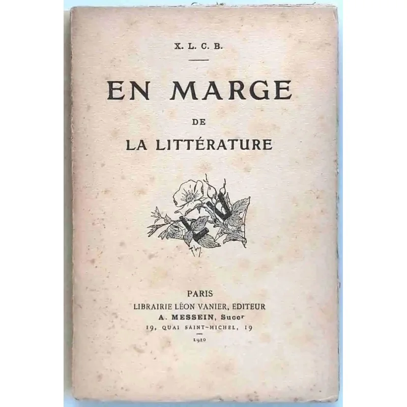 En marge de la littérature, par X. L. C. B., Librairie Léon Vanier.  1910.