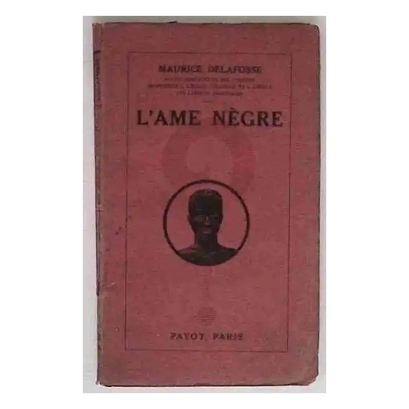 L’Âme nègre, par Maurice Delafosse, Payot   1922