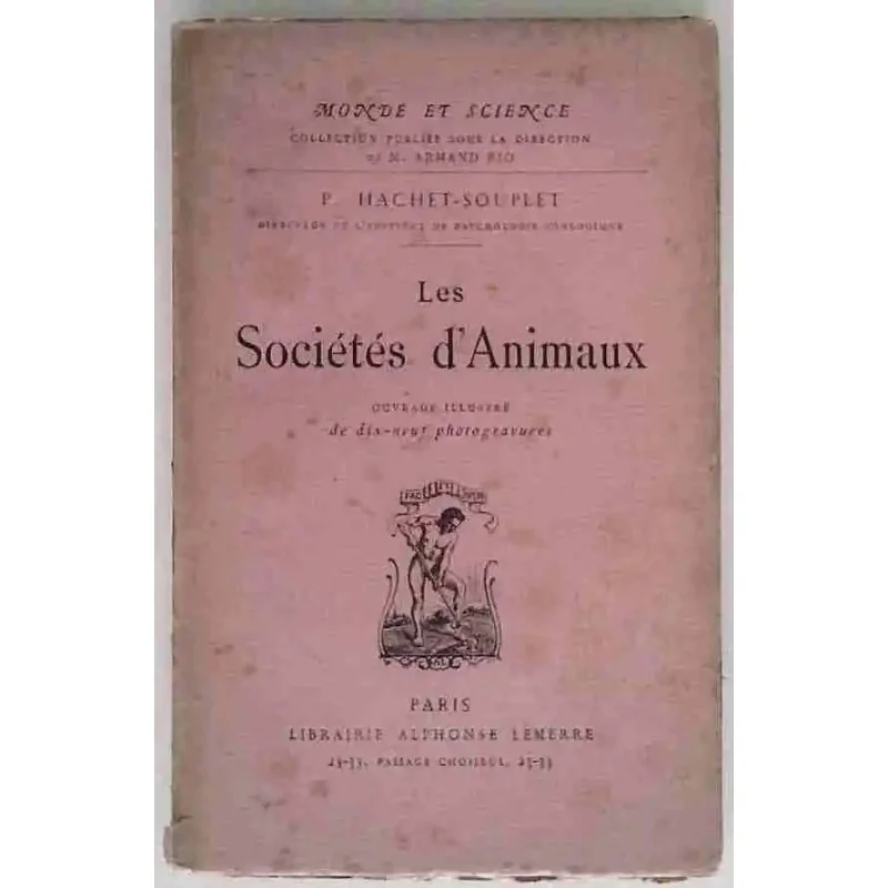 Les Sociétés d’Animaux, par Hachet-Souplet, librairie Alphonse Lemerre. 1928