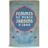 Femmes de Perse jardin d’Iran, par Myriam Harry, Flammarion.   1941