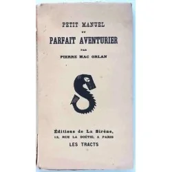 Petit manuel du parfait aventurier, par Pierre Mac Orlan, Éditions de la Sirène     Sans date : 1920 ?