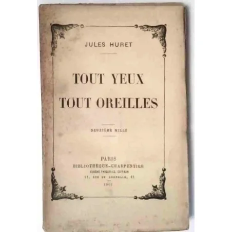 Tout yeux tout oreilles, par Jules Huret, Bibliothèque Charpentier   1901