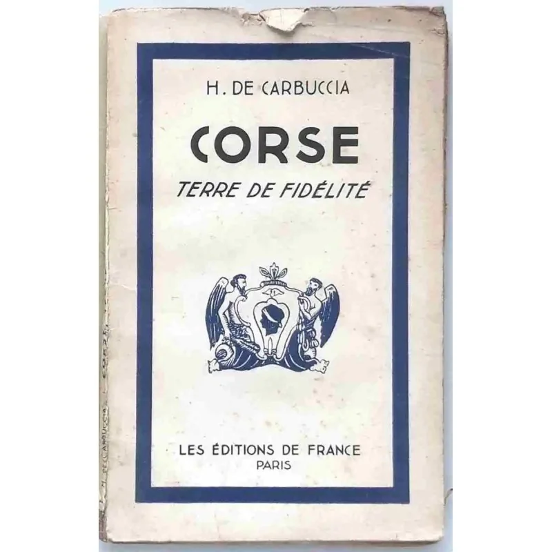 Couverture du livre "Corse, terre de fidélité" (1943) par H. de Carbuccia, Éditions de France, broché illustré.