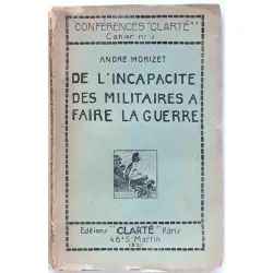 De l’incapacité des Militaires à faire la guerre, par André Morizet, Editions Clarté   1921
