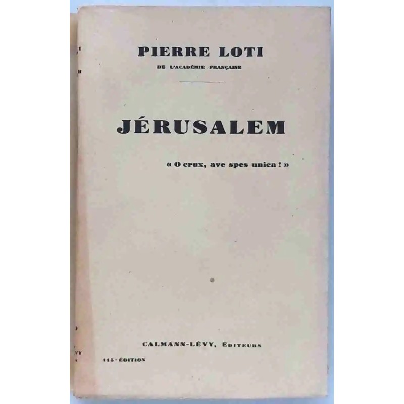 Jérusalem, par Pierre Loti, Calmann-Lévy éditeur. Sans dates : circa 1927 (?)