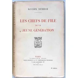 Les Chefs de file de la jeune génération, par Lucien Dubech, Librairie Plon  1925