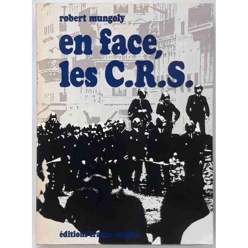 En face, les C.R.S., par Robert Mungoly, Éditions France-Empire