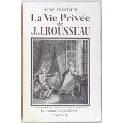 La Vie privée de J. J. Rousseau, par René Trintzius, Hachette