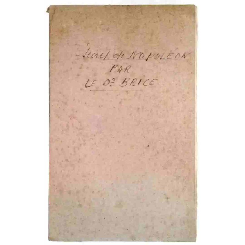 Le Secret de Napoléon, par le médecin général R. Brice, Payot.