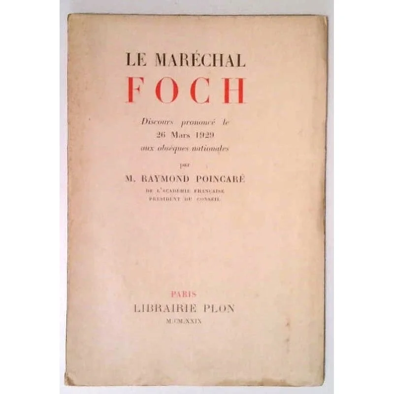 Le Maréchal Foch, par Raymond Poincaré, Librairie Plon 1929