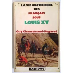 La Vie quotidienne des Français sous Louis XV, par Guy Chaussinand-Nogaret, Hachette