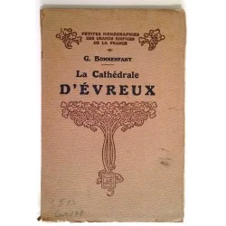 La Cathédrale d’Évreux, par le Chanoine G. Bonnenfant, Henri Laurens éditeur.