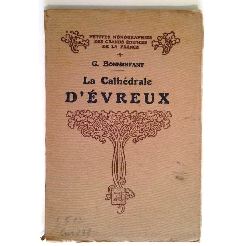 La Cathédrale d’Évreux, par le Chanoine G. Bonnenfant, Henri Laurens éditeur.