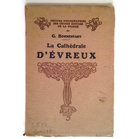 La Cathédrale d’Évreux, par le Chanoine G. Bonnenfant, Henri Laurens éditeur.