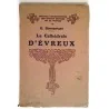 La Cathédrale d’Évreux, par le Chanoine G. Bonnenfant, Henri Laurens éditeur.