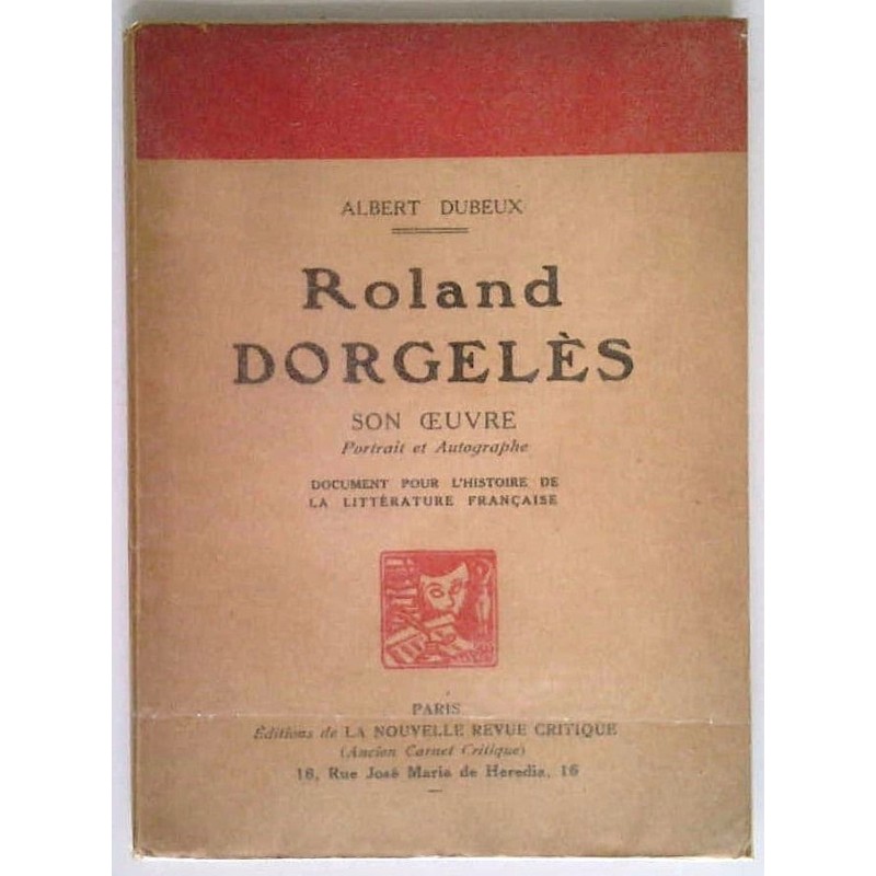 Roland Dorgelès son œuvre Portrait et autographes, par Albert Dubreux, Éditions de la nouvelle revue critique.