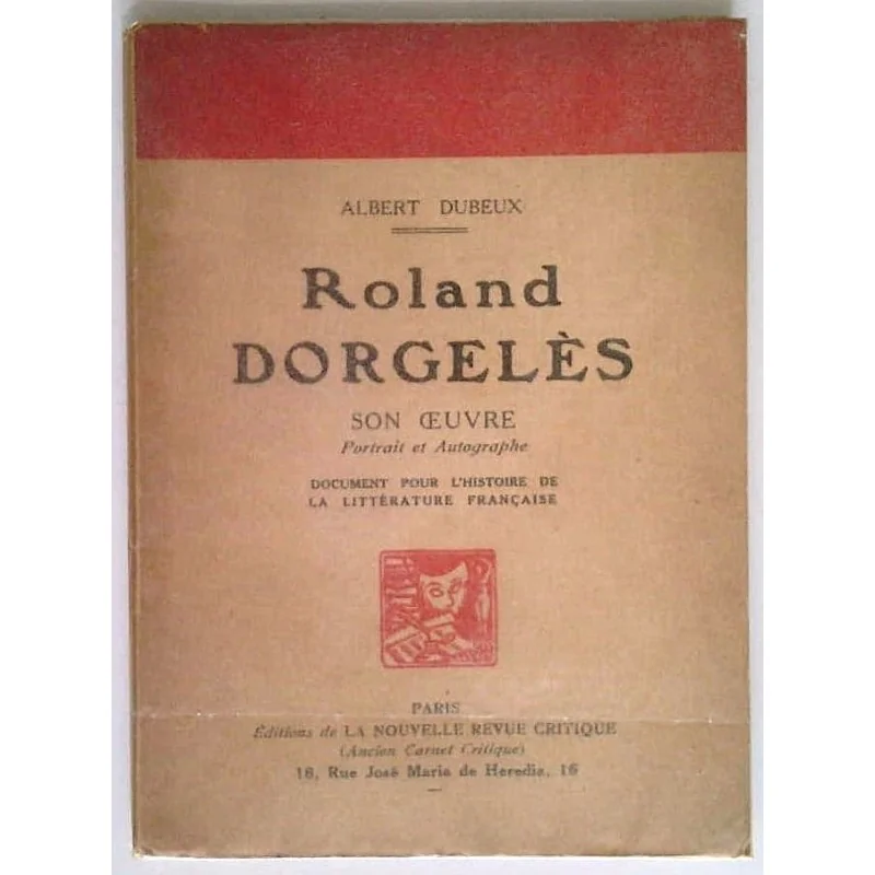Roland Dorgelès son œuvre Portrait et autographes, par Albert Dubreux, Éditions de la nouvelle revue critique.