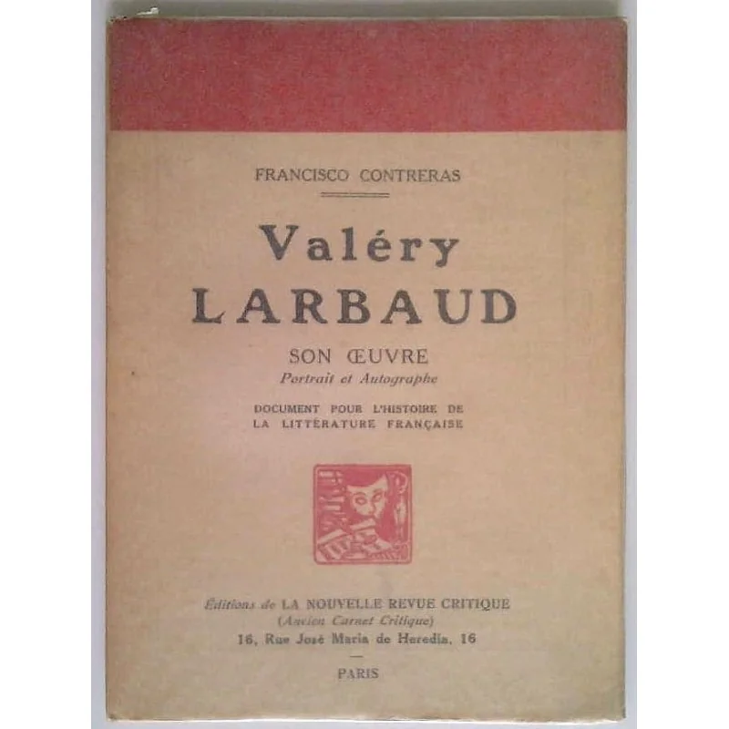 Valéry Larbaud son œuvre Portrait et autographes, par Francisco Contrebras, Éditions de la nouvelle revue critique.