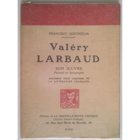 Valéry Larbaud son œuvre Portrait et autographes, par Francisco Contrebras, Éditions de la nouvelle revue critique.