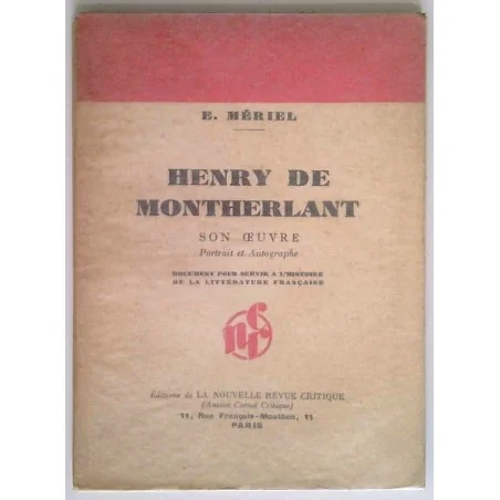 Henry de Montherlant son œuvre Portrait et autographes, par E. Mériel, Éditions de la nouvelle revue critique.