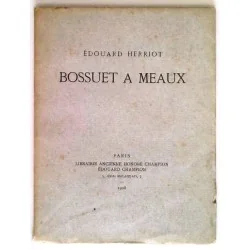 Bossuet à Meaux, par Edouard Herriot, Librairie ancienne Honoré Champion.