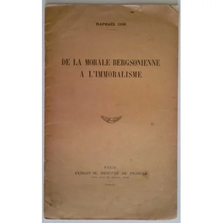 De la morale bergsonienne à l’immoralisme, par Raphaël Cor, extrait du Mercure de France