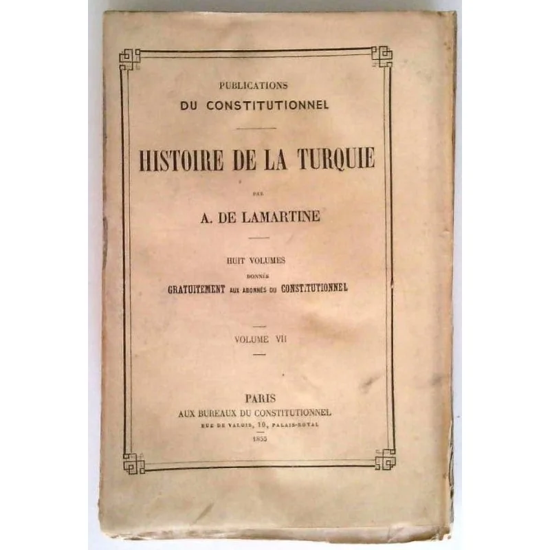 Histoire de la Turquie, tome 7, par A. de Lamartine, Librairie du Constitutionnel.