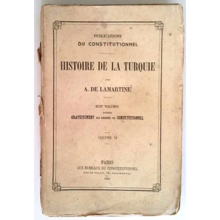 Histoire de la Turquie, tome 6, par A. de Lamartine, Librairie du Constitutionnel.