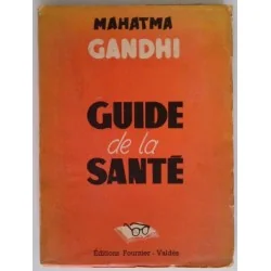 Guide de la santé, par Mahatma Gandhi, Editions Fournier – Valdès.