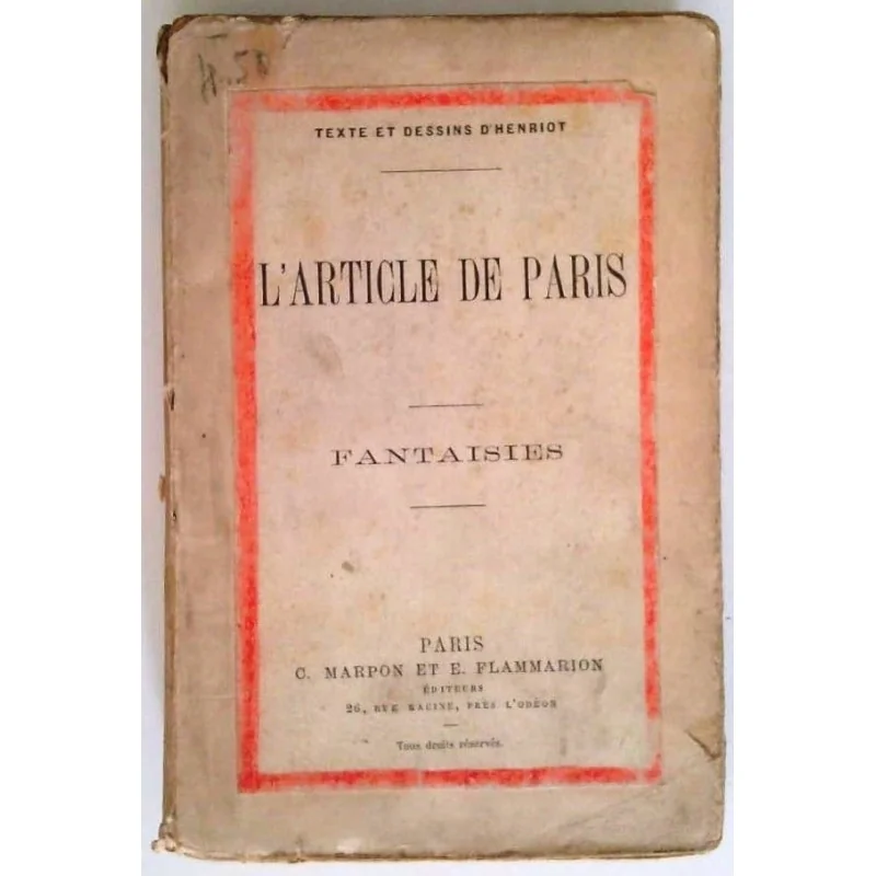 L’Article de Paris, texte et dessins d’Henriot, Éditeurs C. Marpon et E. Flammarion.