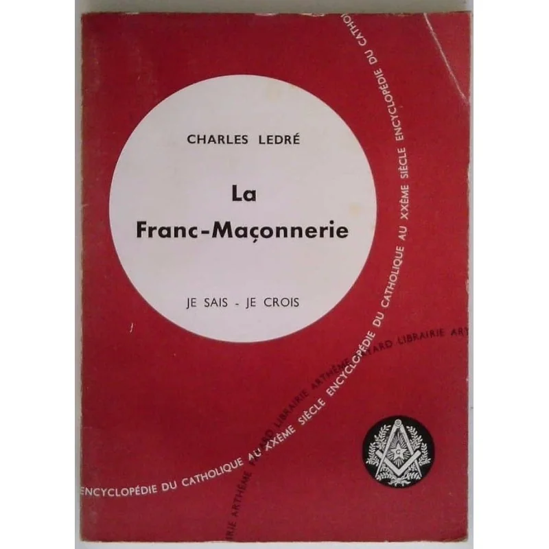 La Franc-Maçonnerie, par Charles Ledré, Librairie Arthème Fayard.