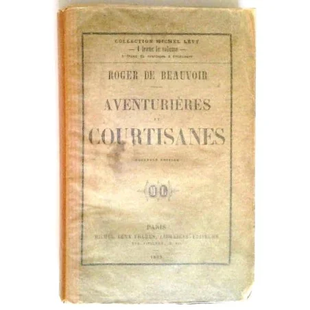 Aventurières et courtisanes, par Roger de Beauvoir, Michel Lévy frères libraires-éditeurs.