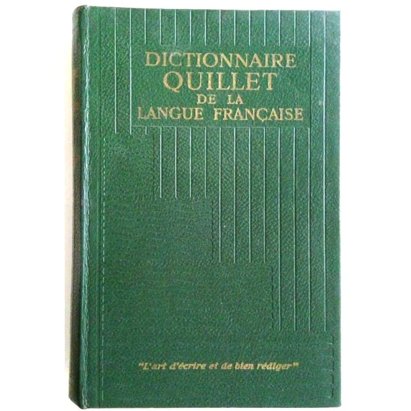 Dictionnaire Quillet de la langue française en trois volumes, sous la direction de Raoul Mortier, Librairie artistique Quillet.