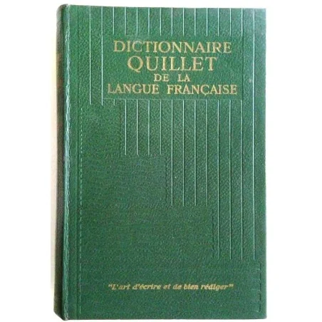 Dictionnaire Quillet de la langue française en trois volumes, sous la direction de Raoul Mortier, Librairie artistique Quillet.