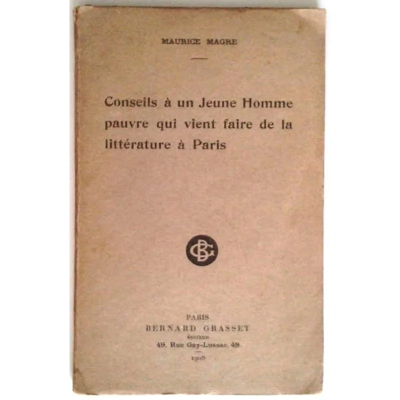 Conseils à un jeune homme pauvre qui vient faire de la littérature à Paris, par Maurice Magre, Bernard Grasset Éditeur.
