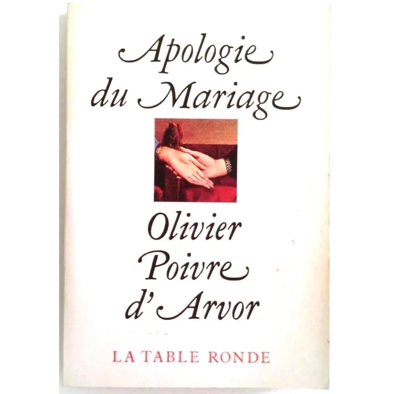 Apologie du mariage, par Olivier Poivre d’Arvor, La Table Ronde.