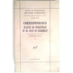 Correspondance d’Alexis de Tocqueville et de Louis de Kergorlay, Volume 1 et 2, Gallimard.