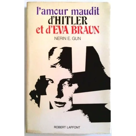 L’Amour maudit d’Hitler et d’Eva Braun, par Nerin E. Gun, Robert Laffont.