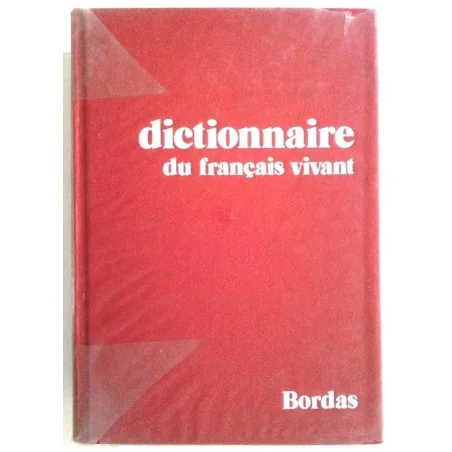 Dictionnaire du français vivant, par Maurice Davau, Marcel Cohen et Maurice Lallemand, Bordas.