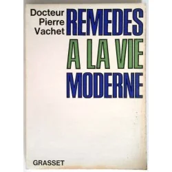 Remèdes à la vie moderne, par le docteur Pierre Vachet, Grasset.