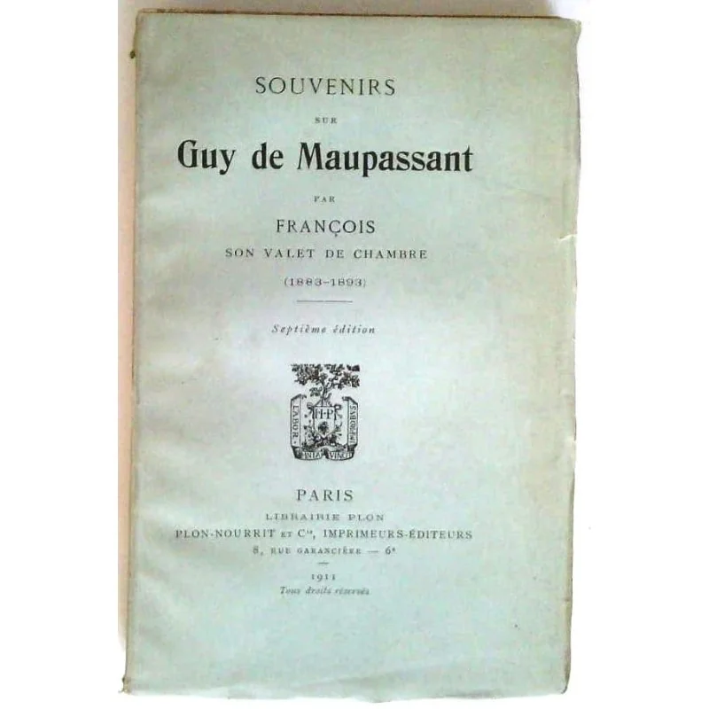 Souvenirs sur Guy de Maupassant, par François, Librairie Plon.