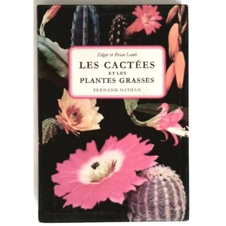Les Cactées et les plantes grasses, par Edgar et Brian Lamb, Fernand Nathan.