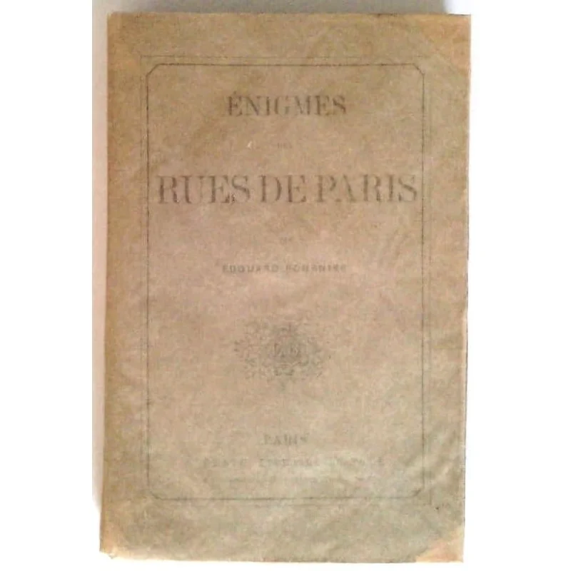 Énigmes des rues de Paris, par Édouard Fournier, Dentu libraire-éditeur.