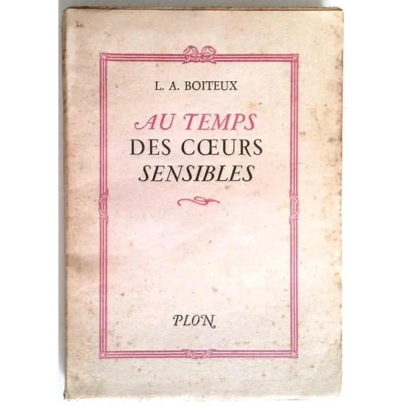 Au temps des cœurs sensibles, par L.A. Boiteux, Plon.