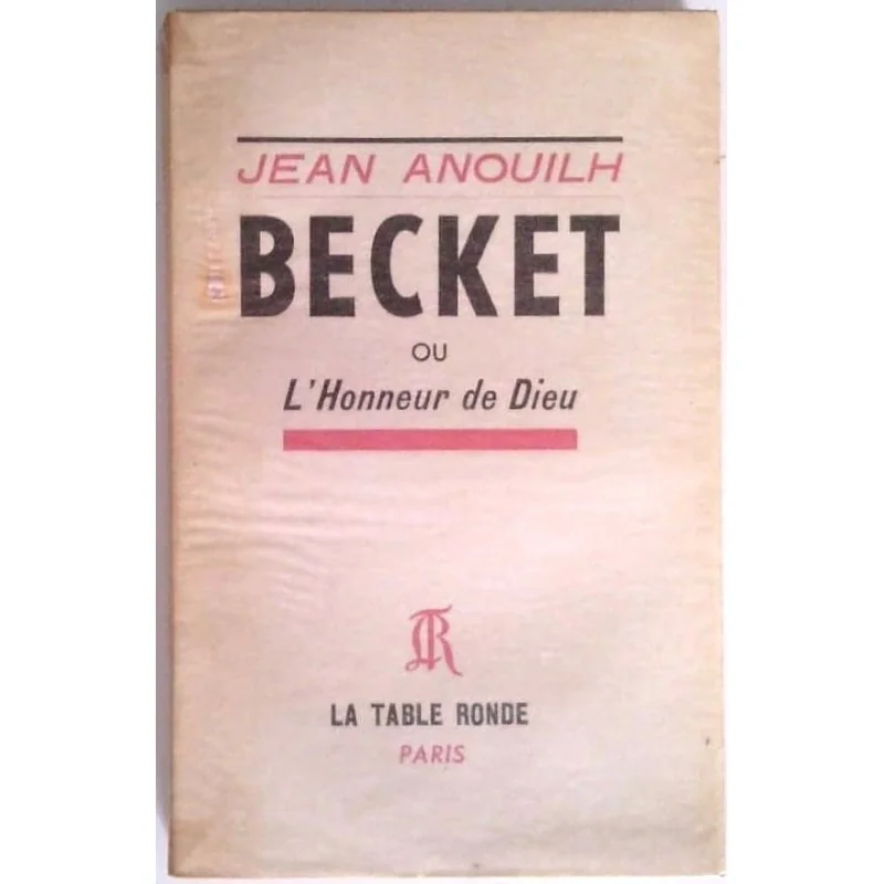 Becket ou l’honneur de Dieu, par Jean Anouilh, La Table Ronde.