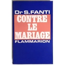 Contre le mariage, par le Dr S. Fanti, Flammarion.