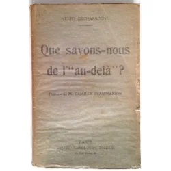 Que savons-nous de l’« au-delà » ?, par Henry Decharbogne, Flammarion éditeur.